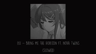 Bring Me The Horizon - 1x1 ft. Nova Twins (Slowed)