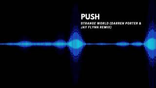 Push - Strange World (Darren Porter & Jay Flynn remix)