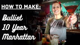 How-to Make our Bulliet 10 Year Manhattan