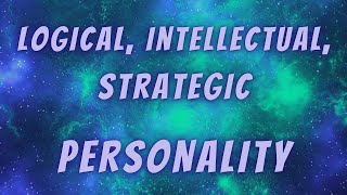 LOGICAL,INTELLECTUAL, STRATEGIC PERSONALITY | PERSONALITY AFFIRMATIONS | STOIC PERSONALITY