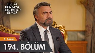 Eşkıya Dünyaya Hükümdar Olmaz 194. Bölüm