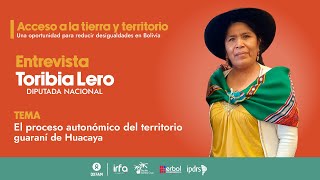 Toribia Lero | El proceso autonómico del territorio guaraní de Huacaya