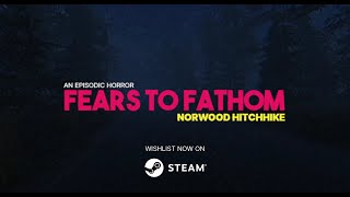 Fears to Fathom - Norwood Hitchhike #2