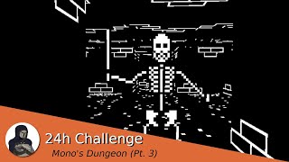 - Now playable for free - Mono's Dungeon Pt.3 (24h Challenge)