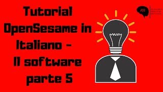 Tutorial OpenSesame in Italiano - Video Introduttivo Parte 5