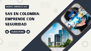 SAS en Colombia: Emprende con Seguridad