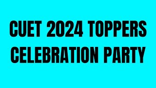 CUET 2024 Result celebration | CUET Toppers party 2024