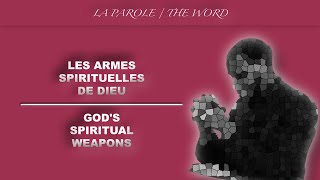 LES ARMES SPIRITUELLES DE DIEU | La PAROLE !