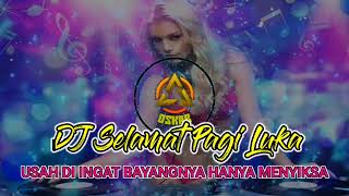 DJ SELAMAT PAGI LUKA BREAKBEAT FYP FUNKOT VIRAL