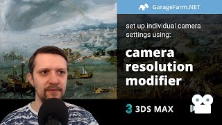 Set up individual camera settings in 3ds Max using camera resolution modifier