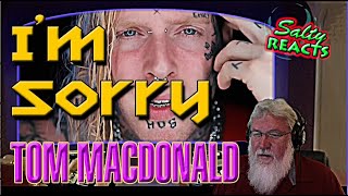 *OLD MAN REACTS* Tom MacDonald "Im Sorry" *REACTION*