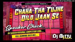 Sound Check | Chaha Tha Tujhe Dilo Jaan Se🔥| Dj SarZen Khatra Vebretion Vs Hard Bass 😎 | Dj Bittu