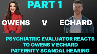 OWENS v ECHARD: Psychiatric Evaluator Reacts to Paternity Scandal Hearing (PART 1)