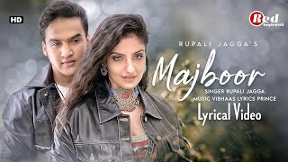 Majboor (LYRICS) Rupali Jagga | Amardeep Phogat I Vibhaas I Jay Parikh I Prince | Sad Love Song