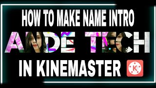 HOW TO MAKE NAME INTRO IN KINEMASTER TUTORIAL |VERY SIMPLE AND EASY