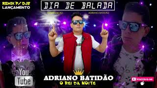 DIA DE BALADA ( LANÇAMENTO 2020 ) ADRIANO BATIDÃO O REI DA NOITE ( REMIX PARA DJS E PAREDÃO )