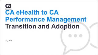 CA eHealth to CA Performance Management Transition and Adoption   July 2018