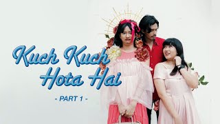 KUCH KUCH HOTA HAI - PARODY (PART 1)