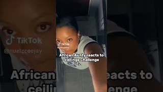 African Aunty reacts to viral  ceilings challenge