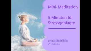 Gesundheitliches Problem im Körper beobachten, Mini-Meditation, 5 Minuten