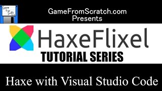 Haxe with Visual Studio Code -- Haxe and HaxeFlixel Tutorial Series