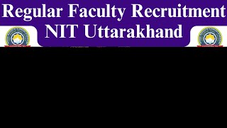 REGULAR FACULTY RECRUITMENT 2024 || REGULAR FACULTY POST AT NIT UTTARAKHAND || VACANCYGATE ||