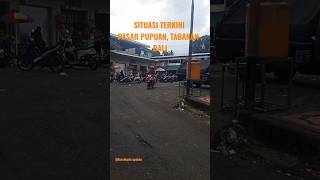 SITUASI TERKINI PASAR PUPUAN, TABANAN, BALI || BARAKUDA UPDATE