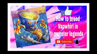 🔴How to breed vapwhirl in monster legends (#5)