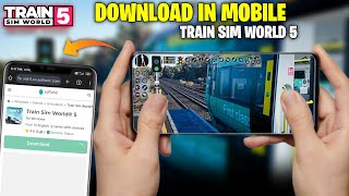 how to download train sim world 5 in android mobile 🚂 | top 5 games like train sim world for android