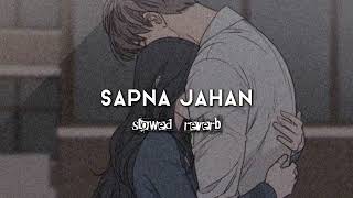 Sapna Jahan (slowed and reverb) cinnamon clouds ♪