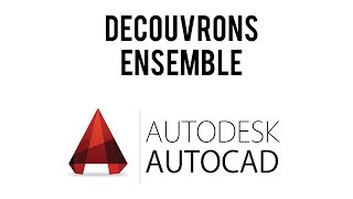 Découvrons ensemble Autocad