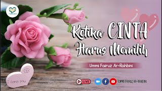 Ketika Cinta Harus Memilih - Ummi Fairuz Ar-Rahbini