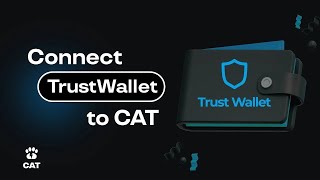 How to connect TrustWallet to CAT?