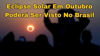 ECLIPSE SOLAR DE OUTUBRO PODERÁ SER VISTO NO BRASIL