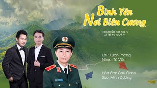 | NS TÔ VĂN | BÌNH YÊN NƠI BIÊN CƯƠNG | LỜI: XUÂN PHONG || CA KHÚC HAY VỀ CÔNG AN NHÂN DÂN