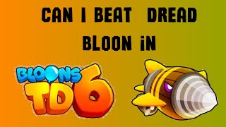 Can I beat DREADBLOON in BTD 6 (THANKS FOR 400 SUBS!)