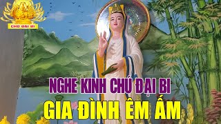 Nghe Tụng Kinh Chú Đại Bi Trong Nhà Tiêu Nghiệp Hết Bệnh Mọi Việc Suôn Sẻ Gia Đình Êm Ấm