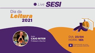 Live SESI Educação | Dia da Leitura - com Caio Riter