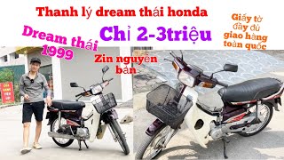 Dream thái honda nhật ,chỉ từ 3triệu /Thanh lý Dream đời 1999 xe Zin nguyên bản , giấy tờ đầy đủ