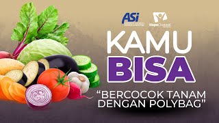 KAMU BISA "Bercocok Tanam di Rumah Dengan Media  Polybag" - Episode 02