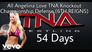 All Angelina Love TNA Knockout Championship Defense (6TH REIGNS)