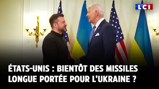 États-Unis : bientôt des missiles longue portée pour l’Ukraine ?