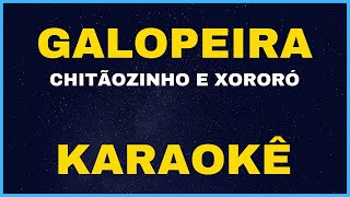 GALOPEIRA - CHITÃOZINHO E XORORÓ - KARAOKÊ