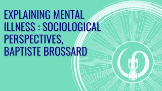 Explaining Mental Illness, sociological perspectives, Baptiste Brossard