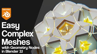 Easy Complex Meshes with Geometry Nodes | Blender 3.1 Tutorial