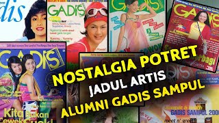 NOSTALGIA POTRET JADUL ARTIS || ALUMNI GADIS SAMPUL