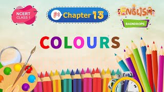 Colours – Raindrops Chapter 13 – NCERT English Class 1 [Listen]