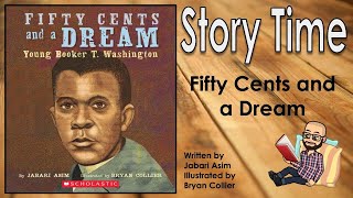 #Storytime - “Fifty Cents and a Dream: Young Booker T. Washington”