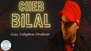 Cheb Bilal - Gaa Nabghou Drahem