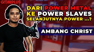 DARI POWER METAL KE POWER SLAVES SELANJUTNYA KE POWER...? | AMBANG CHRIST - INCAST